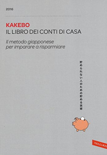 Stock image for Kakebo 2016. Il libro dei conti di casa. Il metodo giapponese per imparare a risparmiare Marfori, Irene for sale by Librisline