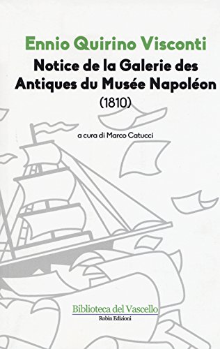 9788867404711: Notice de la galerie des antiques du Muse Napolon (1810) (Biblioteca del vascello)