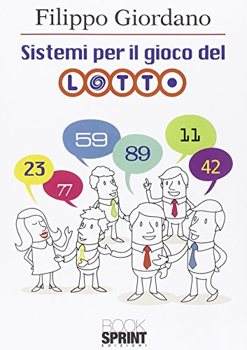 9788867428908: Sistemi per il gioco del lotto. Ampia raccolta di originali elaborazioni matematiche per il gioco del lotto