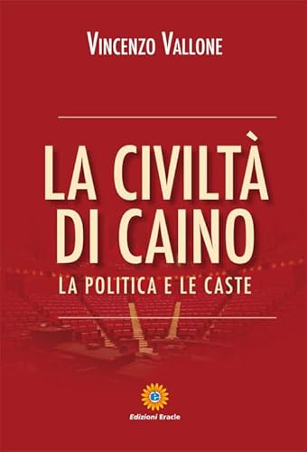 9788867431212: La civilt di Caino. La politica e le caste (Saggi)