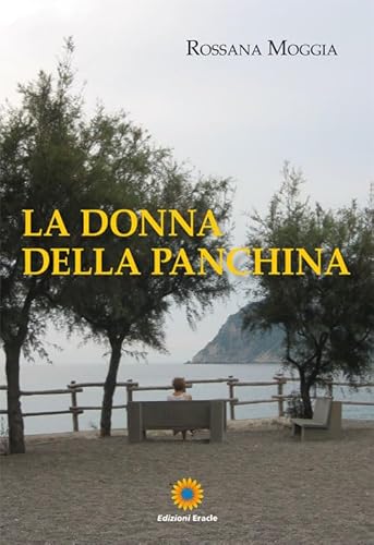 Beispielbild fr La donna della panchina Moggia, Rossana zum Verkauf von Brook Bookstore