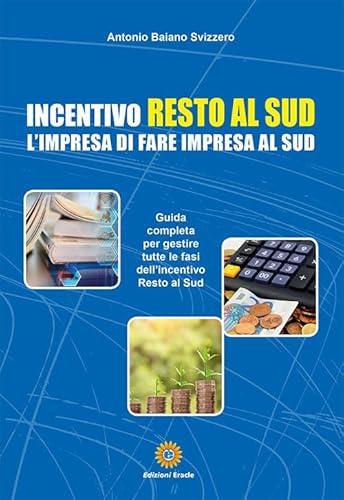 Stock image for Incentivo Resto al Sud. L'impresa di fare impresa al Sud for sale by Brook Bookstore