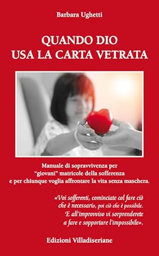 Stock image for Quando Dio usa la carta vetrata. Manuale di sopravvivenza per giovani matricole della sofferenza e per chiunque voglia affrontare la vita senza maschera for sale by libreriauniversitaria.it