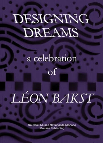 Stock image for Designing Dreams: A Celebration of Lon Bakst for sale by Gallix