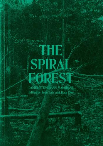 Stock image for Daniel Steegmann Mangran - the Spiral Forest for sale by Revaluation Books