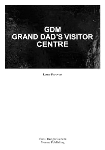 Imagen de archivo de Laure Prouvost: GDM: Grand Dad's Visitor Center a la venta por PlumCircle