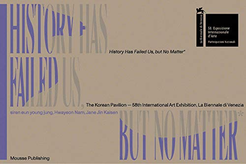 Beispielbild fr History Has Failed Us, But No Matter (58th Venice Biennale Korean Pavilion) zum Verkauf von ANARTIST