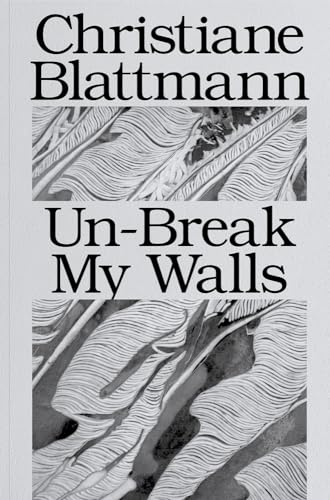 Imagen de archivo de Christiane Blattmann - Un-break My Walls a la venta por medimops