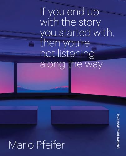 9788867494408: Mario Pfeifer: If you end up with the story you started with, then you're not listening along the way