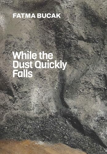 Stock image for Fatma Bucak: While the Dust Quickly Falls (Paperback) for sale by Grand Eagle Retail