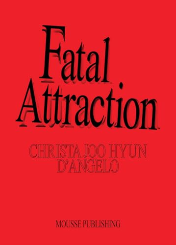 9788867495979: Christa Joo Hyun D'Angelo. Fatal attraction. Ediz. illustrata