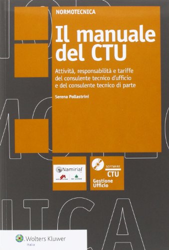 9788867500758: Il manuale del CTU. Attivit responsabilit e tariffe del consulente tecnico d'ufficio e del consulente tecnico di parte. Con software