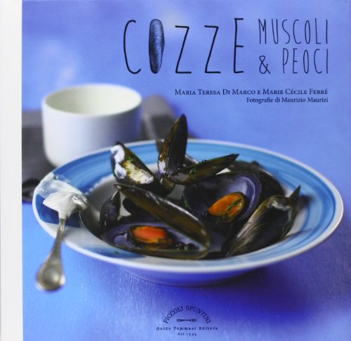 Imagen de archivo de Cozze, muscoli & peoci a la venta por libreriauniversitaria.it