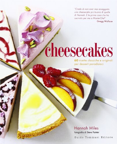 9788867530229: Cheesecakes. 60 ricette classiche e originali per dessert paradisiaci