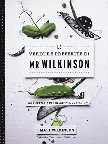 9788867530861: Le verdure preferite di Mr. Wilkinson. Un ricettario per celebrare le stagioni
