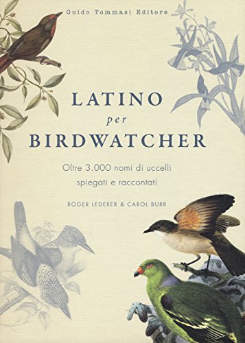 9788867530892: Latino per birdwatcher. Oltre 3.000 nomi di uccelli spiegati e raccontati
