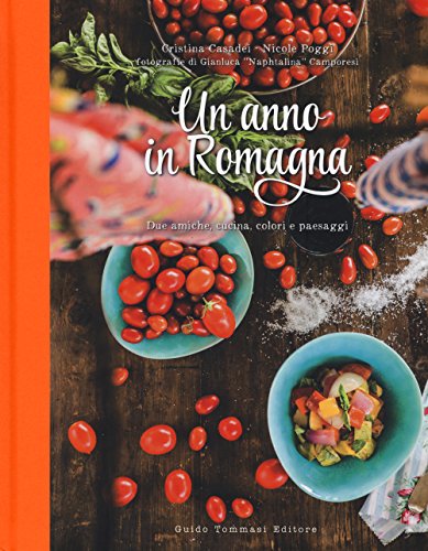 9788867530953: Un anno in Romagna. Due amiche, cucina, colori e paesaggi. Ediz. illustrata