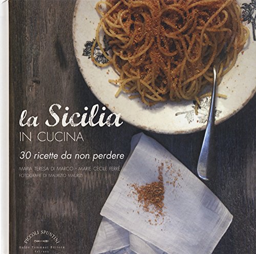 Beispielbild fr La Sicilia in cucina. 30 ricette da non perdere zum Verkauf von libreriauniversitaria.it