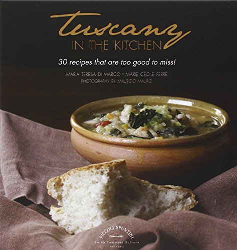 Imagen de archivo de Tuscany in the Kitchen: 30 Recipes That Are Too Good to Miss! a la venta por WorldofBooks