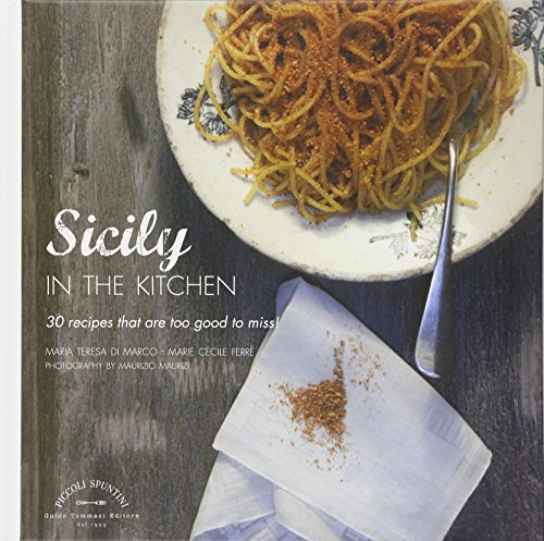 Beispielbild fr Sicily in the Kitchen: 30 Recipes That Are Too Good to Miss! (GUIDO TOMASSI P) zum Verkauf von Books From California