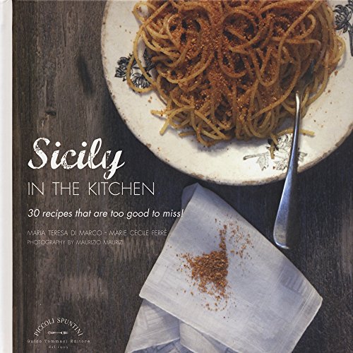 Stock image for Sicily in the Kitchen: 30 Recipes That Are Too Good to Miss! (GUIDO TOMASSI P) for sale by SecondSale