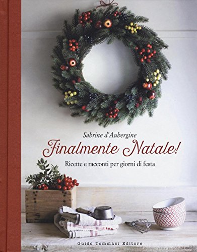 Stock image for Finalmente Natale! Ricette e racconti per giorni di festa for sale by libreriauniversitaria.it