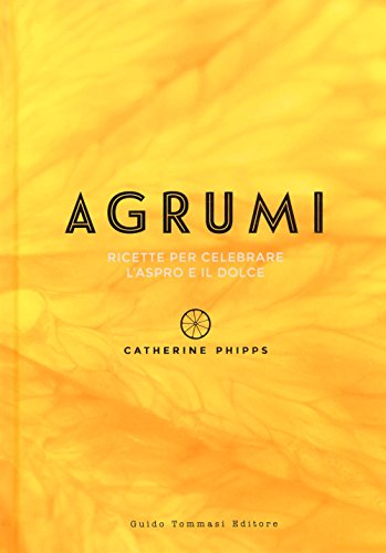 Stock image for Agrumi. Ricette per celebrare l'aspro e il dolce for sale by libreriauniversitaria.it