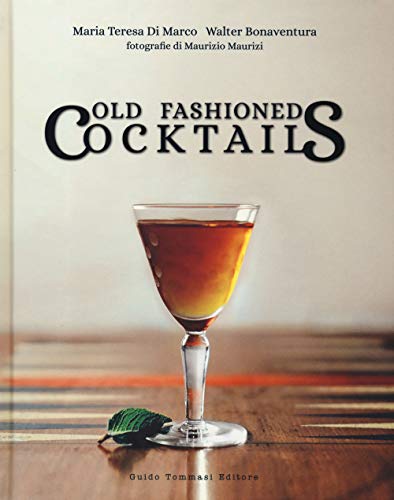 Stock image for Old fashioned cocktails. Ediz. italiana for sale by Brook Bookstore