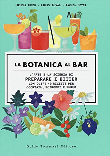 9788867532773: La botanica al bar. L'arte e la scienza di preparare i bitter (Gli illustrati)