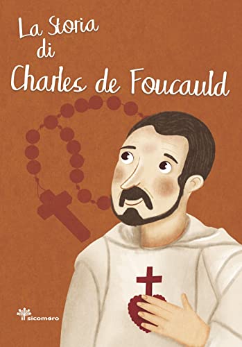 9788867571888: La storia di Charles de Foucauld. Ediz. illustrata