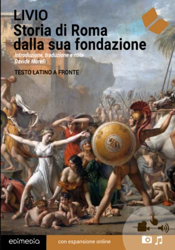 Storia di Roma dalla sua fondazione. Libro Primo (testo latino a fronte): Con note sintattiche, linguistiche, storiche e elenco dei paradigmi dei verbi (I Grandi Classici Greco-Latini) - Tito Livio