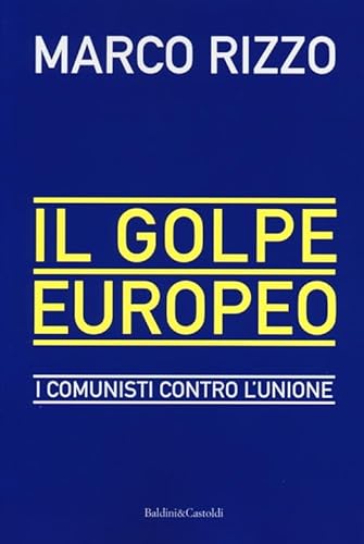 Beispielbild fr Il golpe europeo. I comunisti contro l'Unione zum Verkauf von medimops