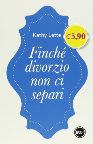 FINCHE DIVORZIO NON CI SEPARI (9788867621637) by Kathy Lette