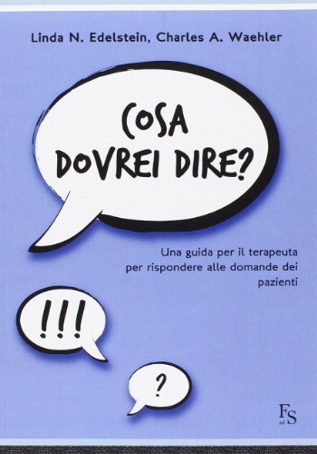 Stock image for Cosa Dovrei Dire? Una Guida Per Il Terapeuta Per Risponere Alle Domande Dei Pazienti for sale by libreriauniversitaria.it
