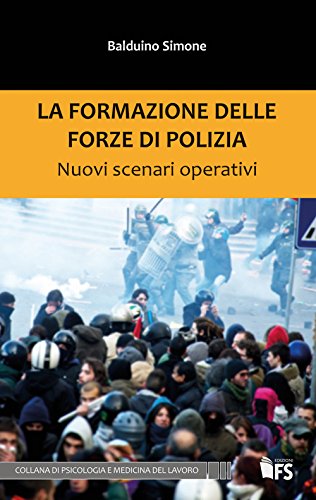 Stock image for La formazione delle forze di polizia: Nuovi scenari operativi (Collana Psicologia e Medicina del lavoro) (Italian Edition) for sale by GF Books, Inc.