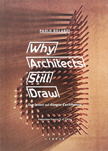 Imagen de archivo de Why architects still draw. Due lezioni sul disegno d'architettura. Ediz. italiana a la venta por Brook Bookstore