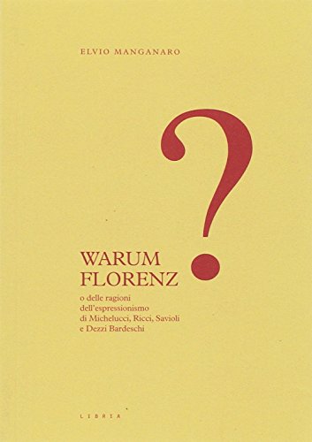 Stock image for Warum Florenz? o delle ragioni dell'espressionismo di Michelucci, Ricci, Savioli e Dezzi Bardeschi for sale by libreriauniversitaria.it