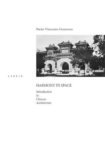 Imagen de archivo de Harmony in space. Introduction to chinese architecture a la venta por libreriauniversitaria.it