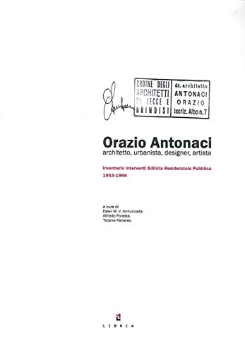 Stock image for Orazio Antonacci architetto, urbanista, designer, artista. Inventario Interventi Edilizia Residenziale Pubblica 1953-1966 for sale by libreriauniversitaria.it