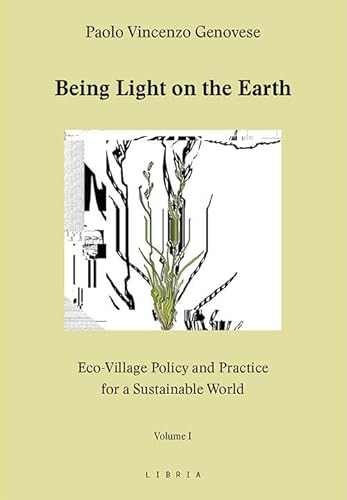 Beispielbild fr Sbeing Light On the Earth. Eco-VIllage Policy and Practice For a Sustainable World. Volume 1 zum Verkauf von libreriauniversitaria.it