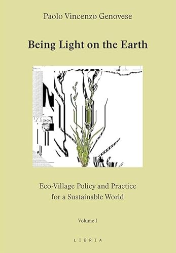 Imagen de archivo de Sbeing Light On the Earth. Eco-VIllage Policy and Practice For a Sustainable World. Volume 1 a la venta por libreriauniversitaria.it
