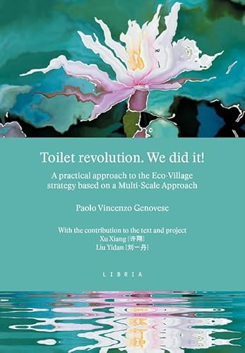 Imagen de archivo de Toilet revolution. We did it! A practical approach to the Eco-Village strategy based on a Multi-Scale Approach a la venta por Brook Bookstore