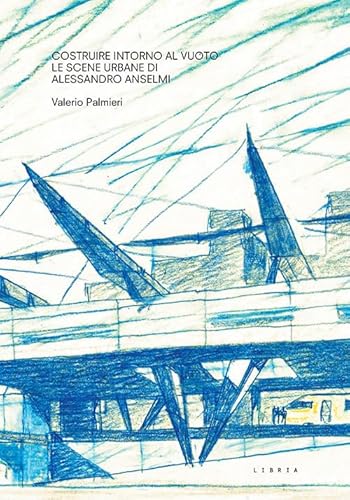 Imagen de archivo de Costruire intorno al vuoto : le scene urbane di Alessandro Anselmi a la venta por Libreria gi Nardecchia s.r.l.