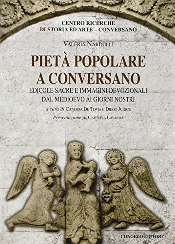 9788867660124: Piet popolare a Conversano. Edicole sacre e immagini devozionali dal Medioevo ai giorni nostri (Biblioteca di cultura pugliese)