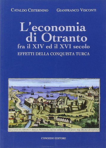 9788867660223: L'economia di Otranto. Fra il XIV ed il XVI secolo. Effetti della conquista turca (Biblioteca di cultura pugliese)