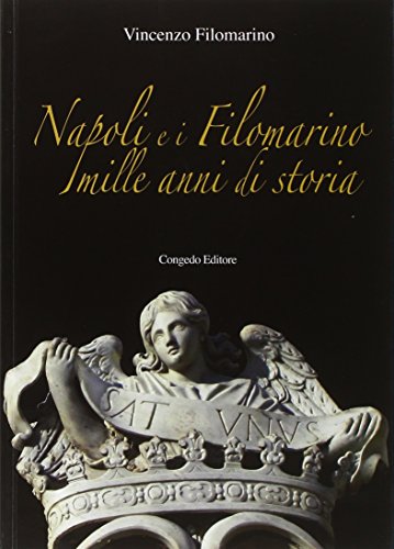 9788867661015: Napoli e i Filomarino. Mille anni di storia (Biblioteca di cultura pugliese)