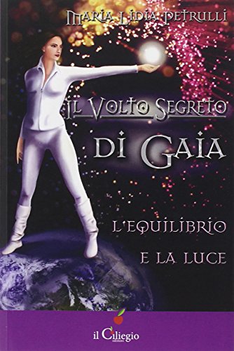 9788867711055: L'equilibrio e la luce. Il volto segreto di Gaia