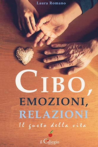 Beispielbild fr Cibo, emozioni, relazioni, il gusto della vita zum Verkauf von libreriauniversitaria.it