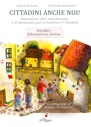 Stock image for Cittadini anche noi! Educazione alla cittadinanza e al benessere per le bambine e i bambini. Educazione civica (Vol. 1) (Dai 6 ai 99 anni) for sale by libreriauniversitaria.it