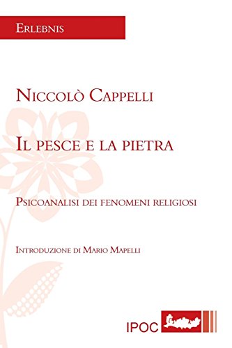 9788867720118: Il Pesce E La Pietra: Psicoanalisi Dei Fenomeni Religiosi (Italian Edition)